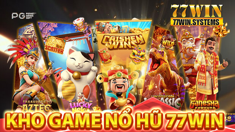 Tổng hợp những tựa game hấp dẫn tại Nổ hũ 77WIN