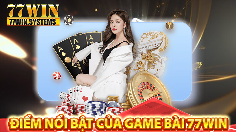 Những ưu điểm nổi bật tại game bài 77WIN