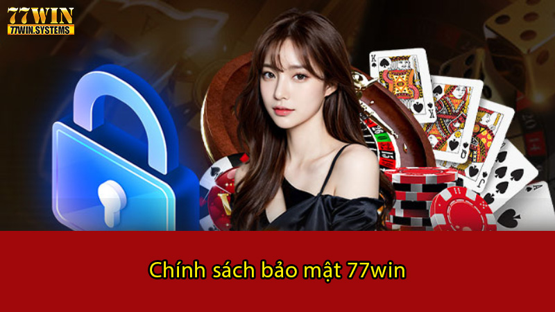 Chính sách bảo mật 77win sử dụng công nghệ mã hóa tiên tiến